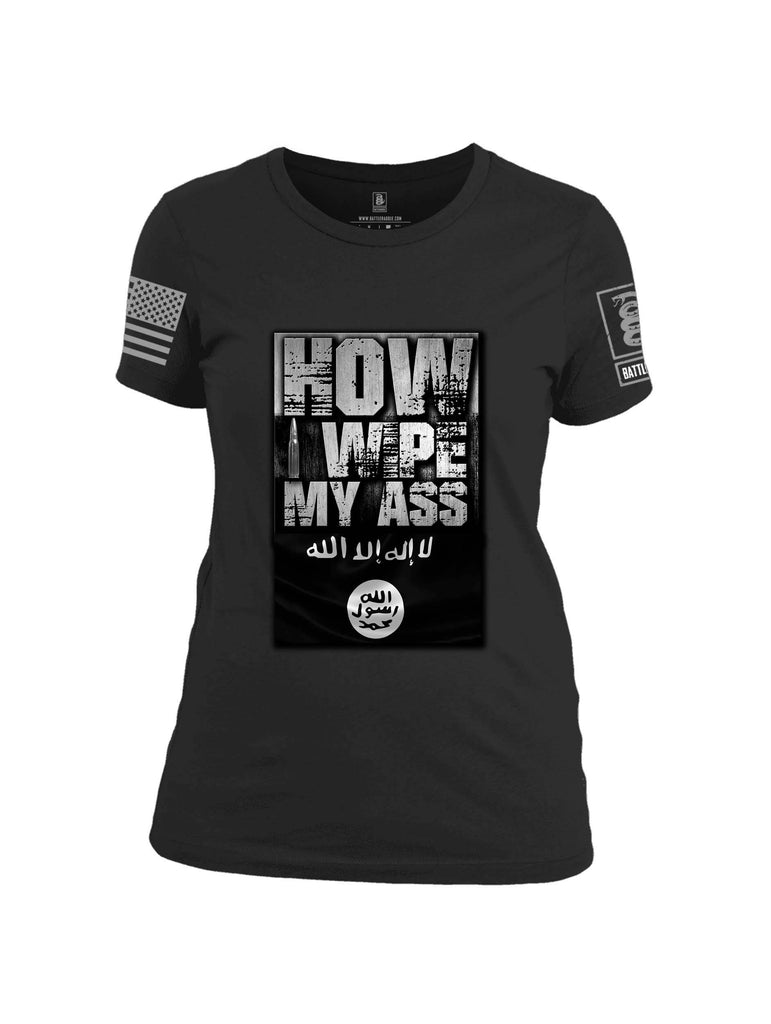 Battleraddle How I Wipe My Ass Grey Sleeve Print Womens Cotton Crew Neck T Shirt shirt|custom|veterans|Apparel-Womens T Shirt-cotton