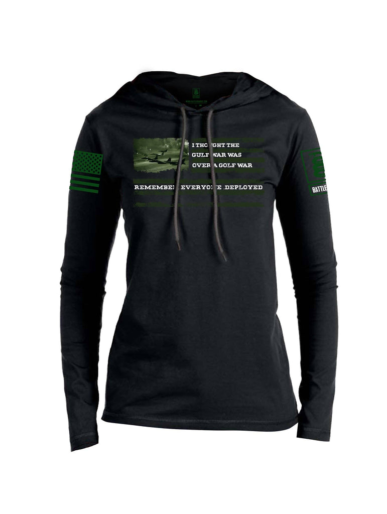 Battleraddle I Thought The Gulf War Was Over A Golf War Remember Everyone Deployed Green Sleeve Print Womens Thin Cotton Lightweight Hoodie shirt|custom|veterans|Apparel-Womens Hoodie-Cotton