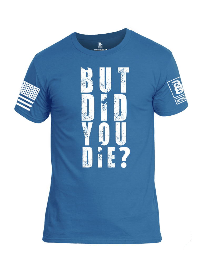 Battleraddle But Did You Die White Sleeve Print Mens Cotton Crew Neck T Shirt