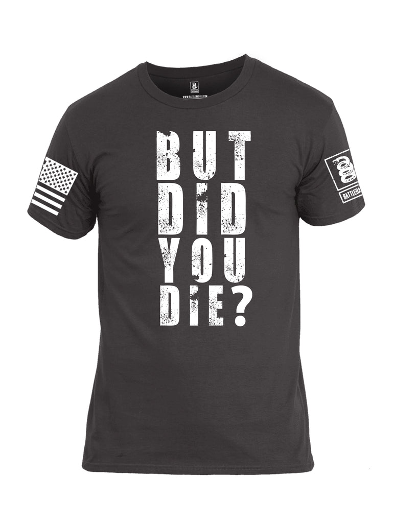 Battleraddle But Did You Die White Sleeve Print Mens Cotton Crew Neck T Shirt