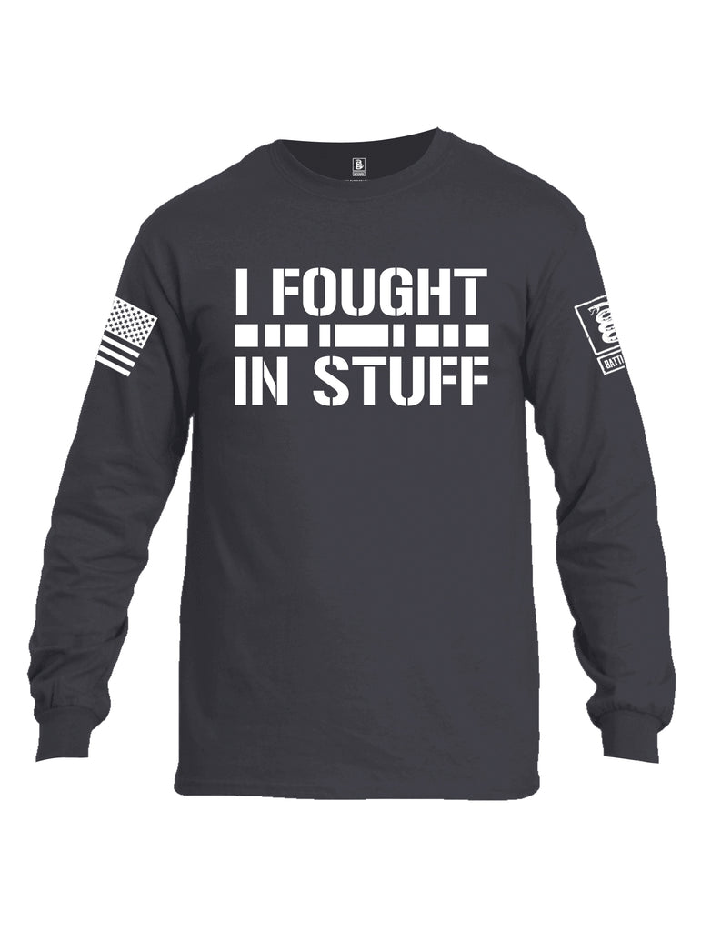 Battleraddle I Fought In Stuff  Men Cotton Crew Neck Long Sleeve T Shirt