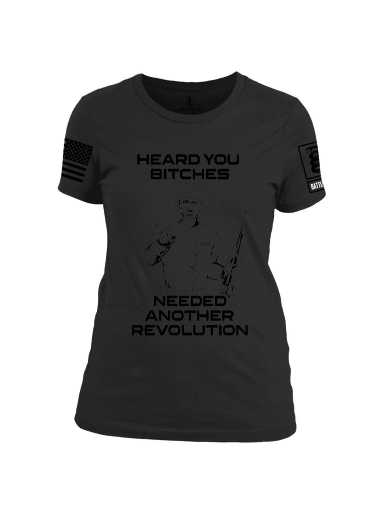 Battleraddle Heard You Bitches Need Another Revolution Black Sleeves Women Cotton Crew Neck T-Shirt