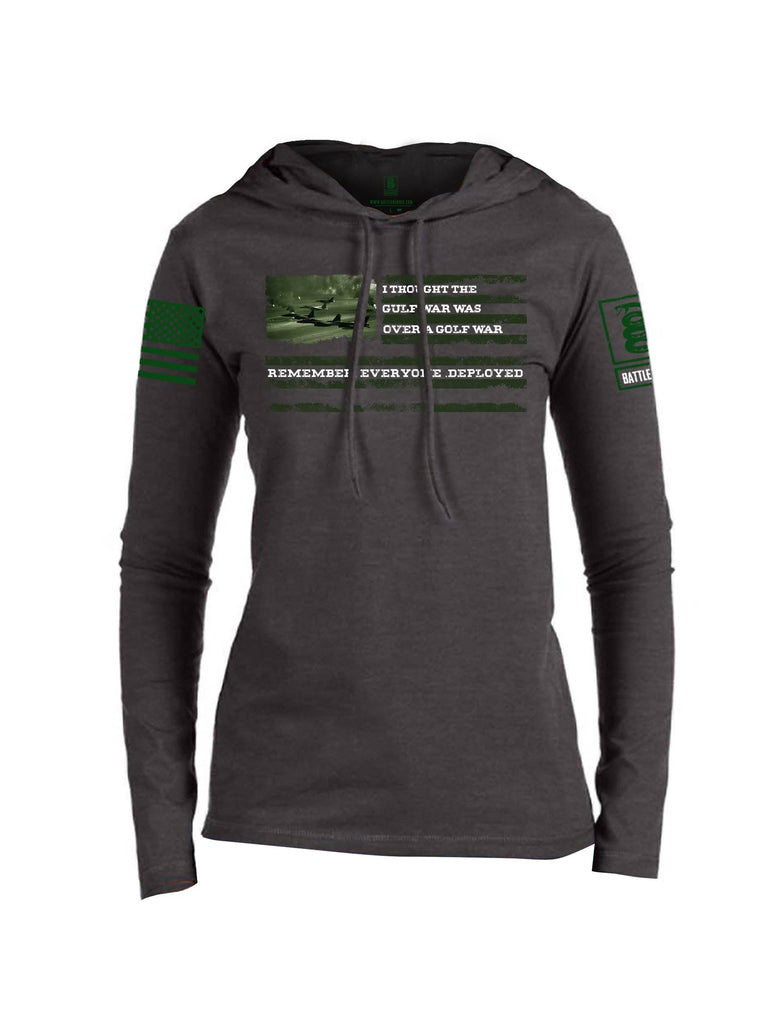 Battleraddle I Thought The Gulf War Was Over A Golf War Remember Everyone Deployed Green Sleeve Print Womens Thin Cotton Lightweight Hoodie shirt|custom|veterans|Apparel-Womens Hoodie-Cotton