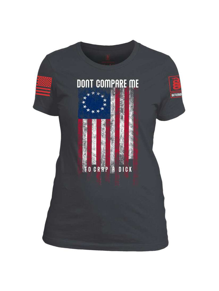 Battleraddle Dont Compare Me To Crap A Dick Red Sleeve Print Womens Cotton Crew Neck T Shirt