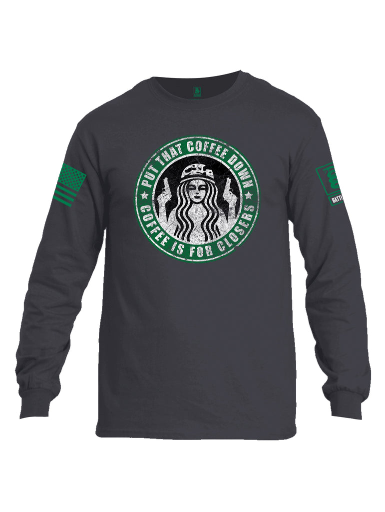 Battleraddle Put That Coffee Down Coffee Is For Closers Green Sleeve Print Mens Cotton Long Sleeve Crew Neck T Shirt
