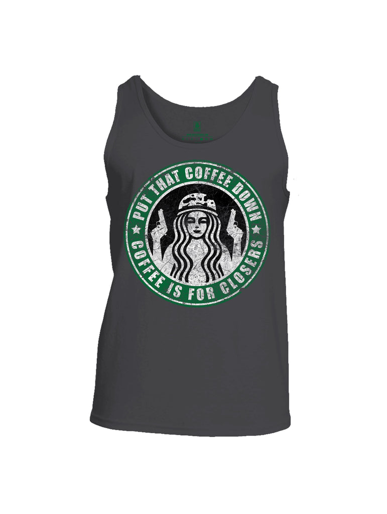 Battleraddle Put That Coffee Down Coffee Is For Closers Mens Cotton Tank Top