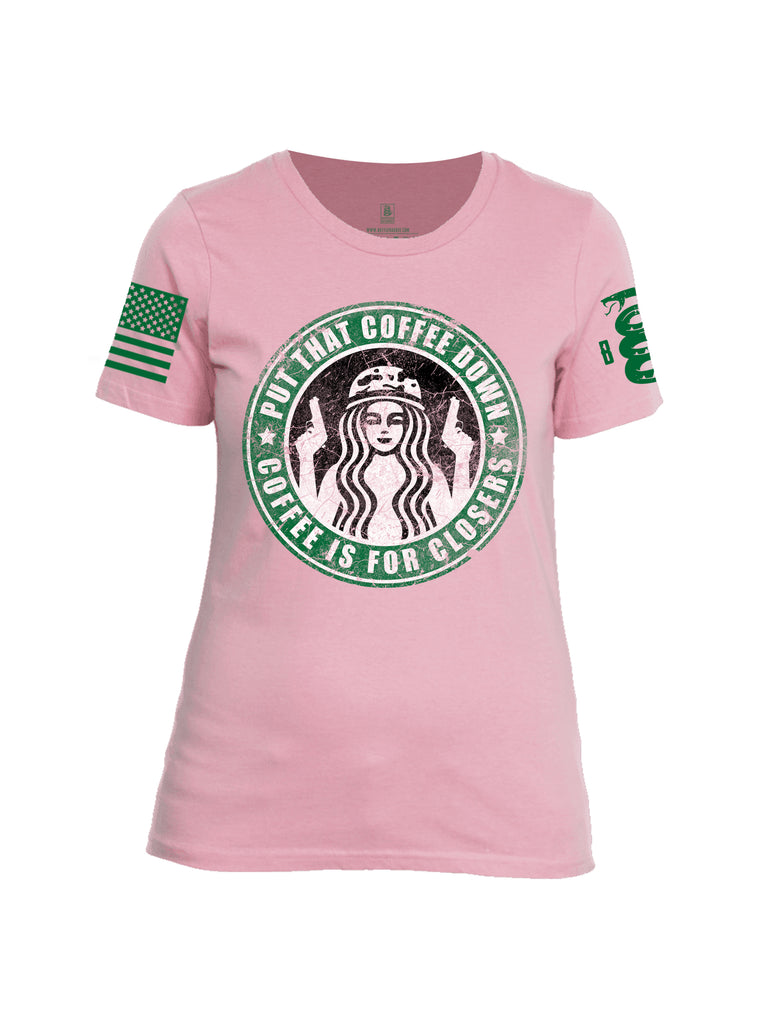 Battleraddle Put That Coffee Down Coffee Is For Closers Green Sleeve Print Womens Cotton Crew Neck T Shirt