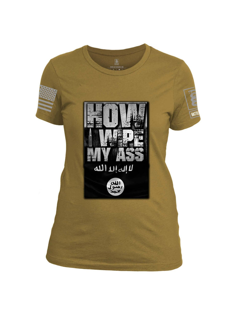 Battleraddle How I Wipe My Ass Grey Sleeve Print Womens Cotton Crew Neck T Shirt shirt|custom|veterans|Apparel-Womens T Shirt-cotton
