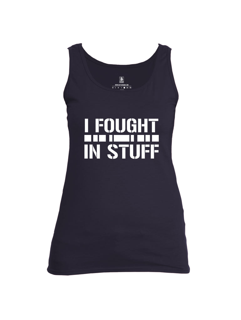 Battleraddle I Fought In Stuff  Women Cotton Cotton Tank Top