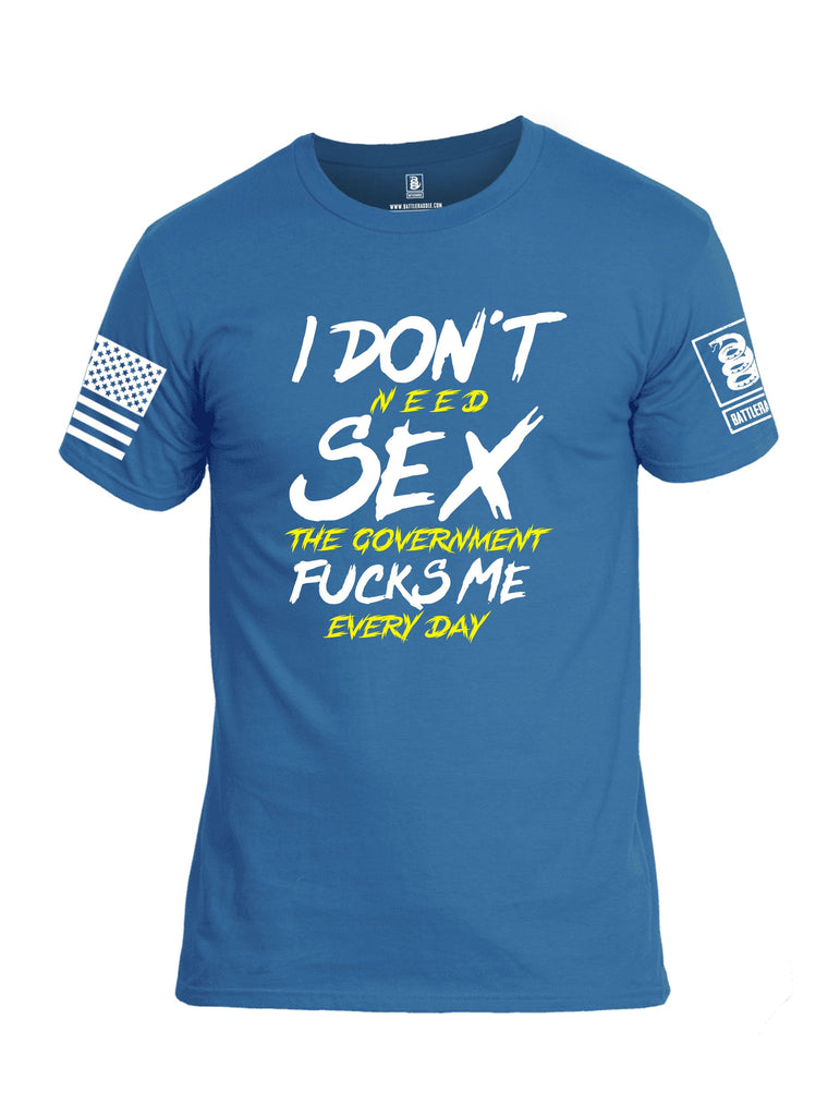 Battleraddle I Dont Need Sex The Government Fucks Me Everyday White Sleeves Men Cotton Crew Neck T-Shirt