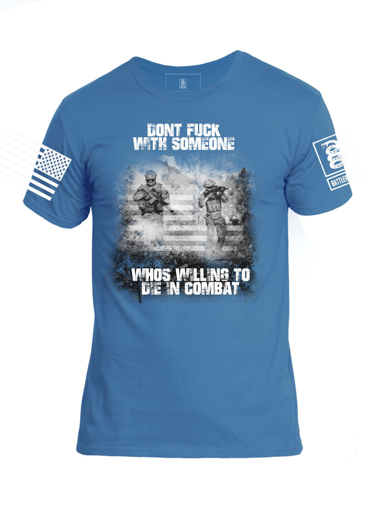 Battleraddle Dont Fuck With Someone Whos Willing To Die In Combat White Sleeve Print Mens Cotton Crew Neck T Shirt