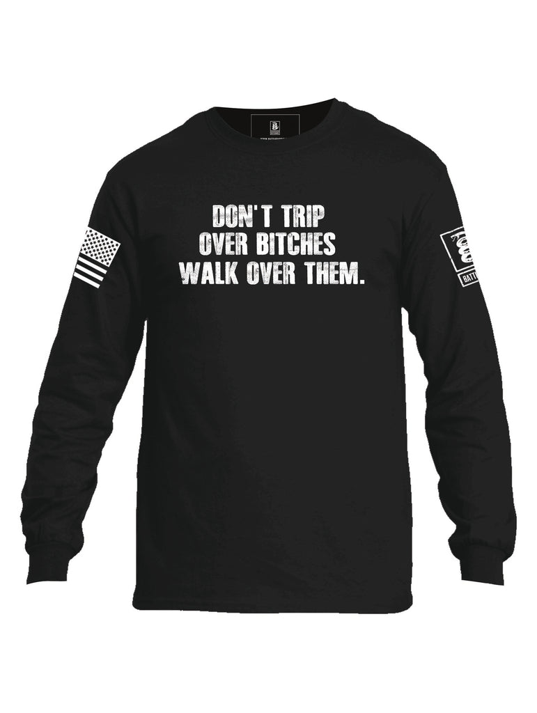 Battleraddle Don't Trip Over Bitches Walk Over Them Mens Cotton Long Sleeve Crew Neck T Shirt