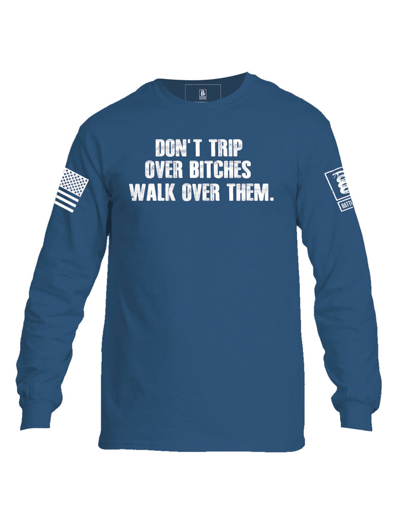 Battleraddle Don't Trip Over Bitches Walk Over Them Mens Cotton Long Sleeve Crew Neck T Shirt