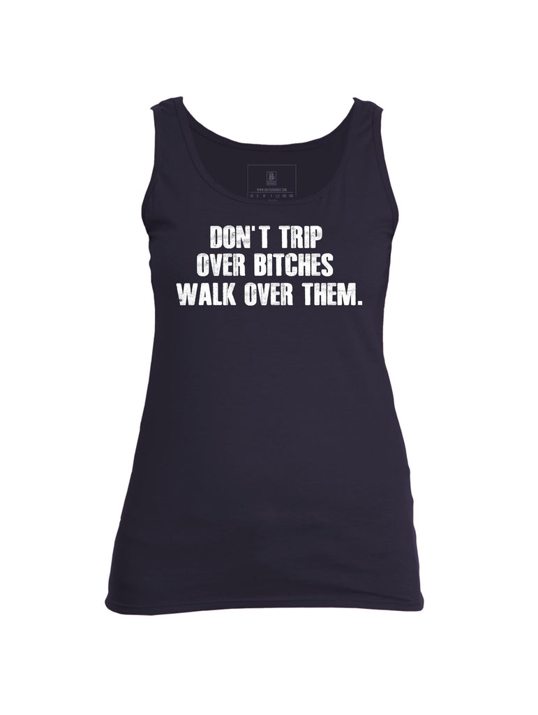 Battleraddle Don't Trip Over Bitches Walk Over Them Womens Cotton Tank Top