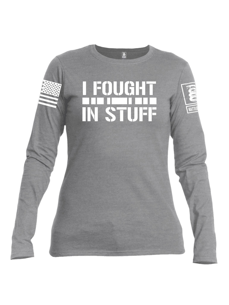 Battleraddle I Fought In Stuff  Women Cotton Crew Neck Long Sleeve T Shirt