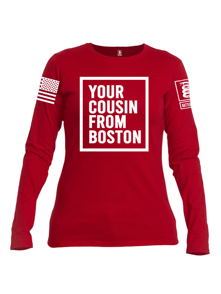 Battleraddle Your Cousin From Boston {sleeve_color} Sleeves Women Cotton Crew Neck Long Sleeve T Shirt