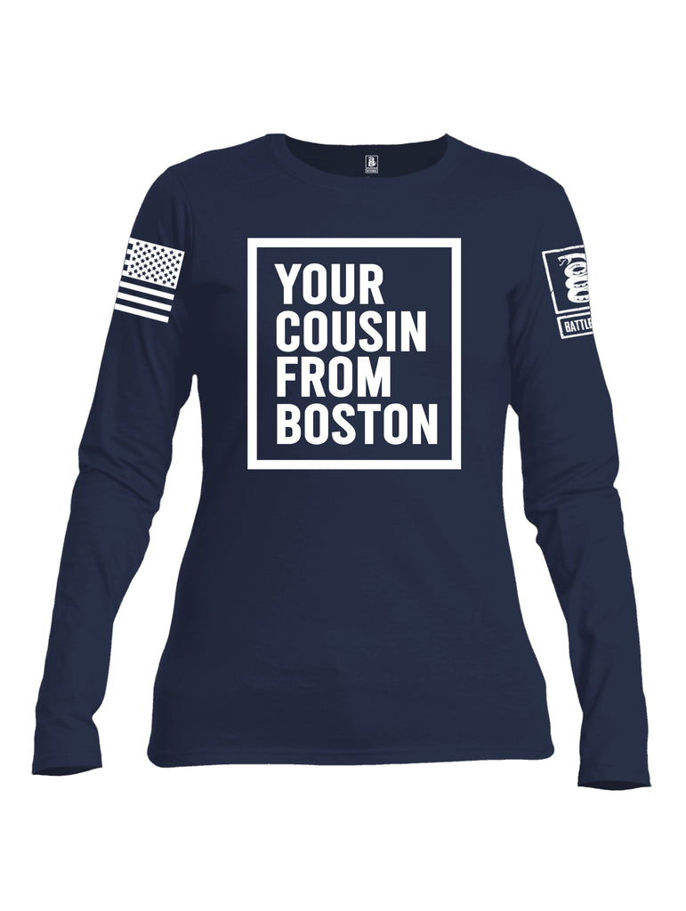 Battleraddle Your Cousin From Boston {sleeve_color} Sleeves Women Cotton Crew Neck Long Sleeve T Shirt