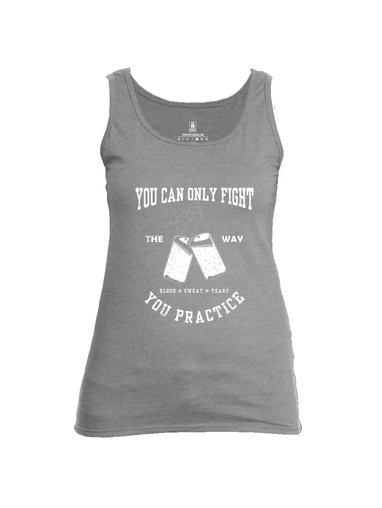 Battleraddle You Can Only Fight The Way You Practice White Sleeves Women Cotton Cotton Tank Top