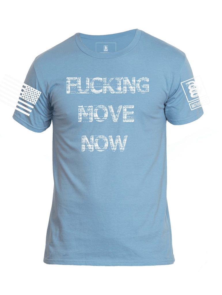 Battleraddle Fucking Move Now Mens Cotton Crew Neck T Shirt