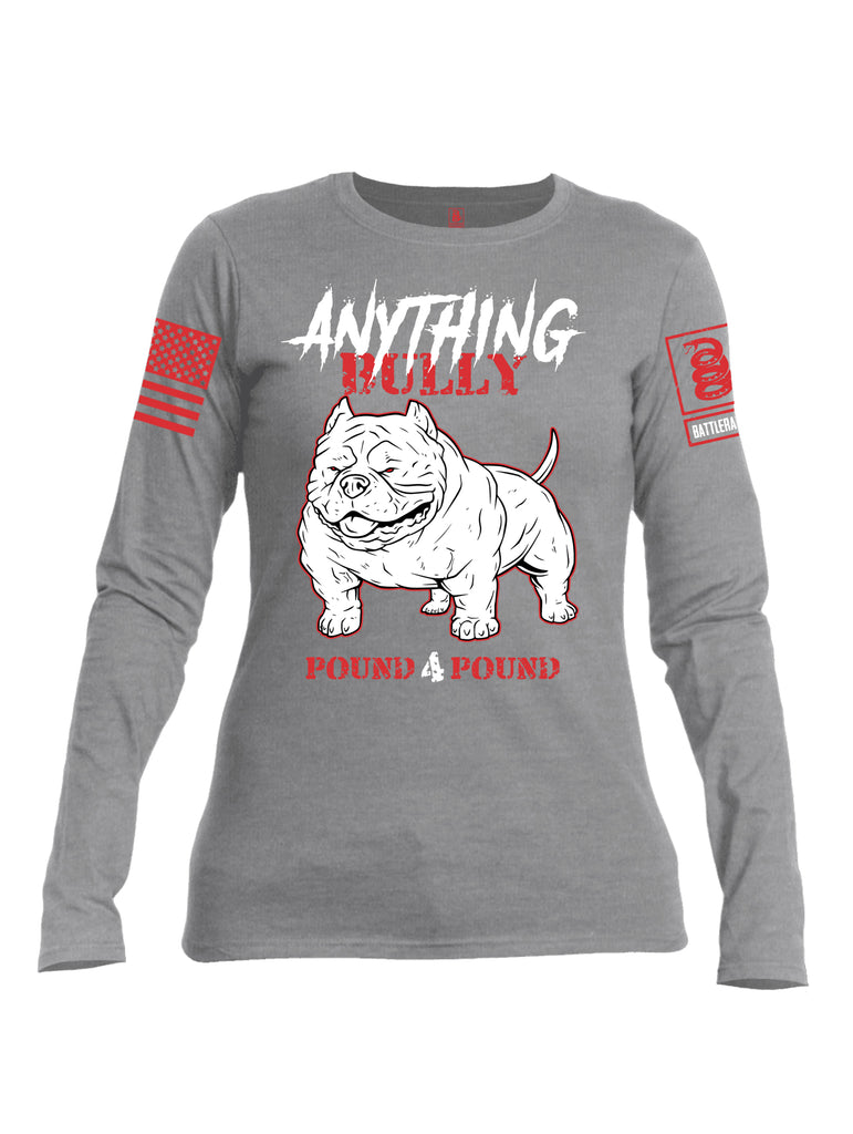Battleraddle Anything Bully Pound 4 Pound Red Sleeve Print Womens Cotton Long Sleeve Crew Neck T Shirt