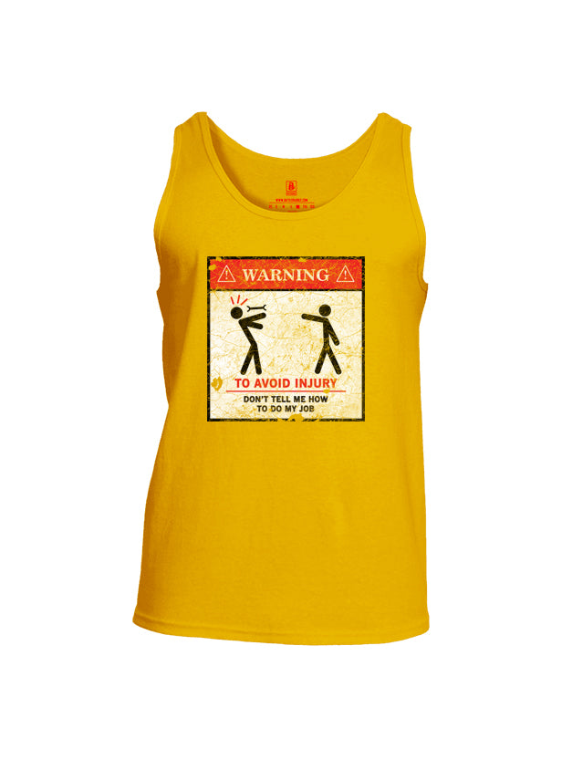 Battleraddle Warning To Avoid Injury Don't Tell Me How To Do My Job Mens Cotton Tank Top