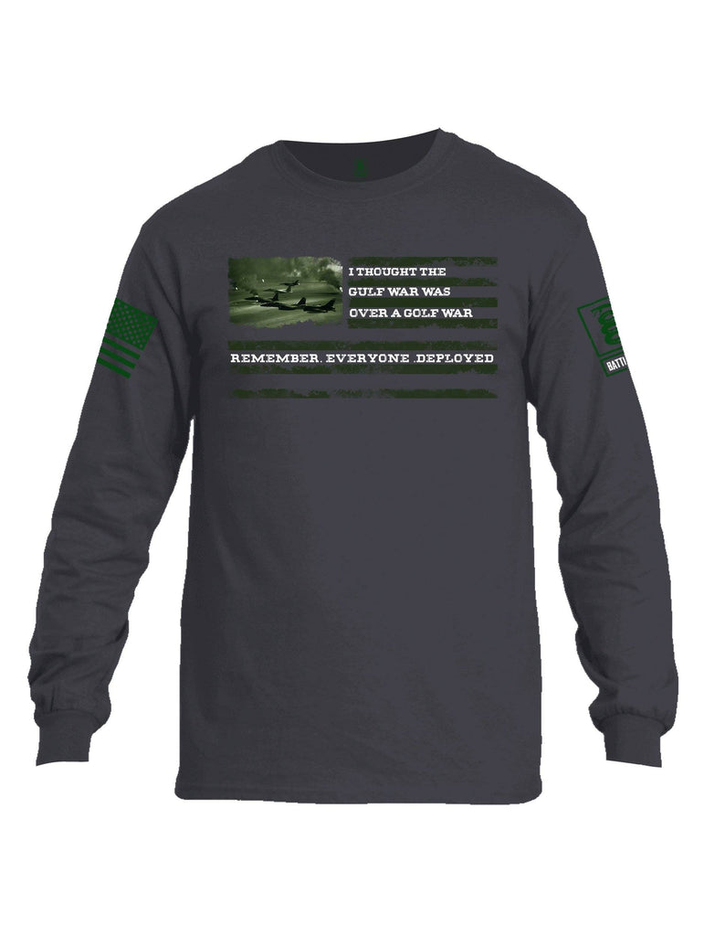 Battleraddle I Thought The Gulf War Was Over A Golf War Remember Everyone Deployed Green Sleeve Print Mens Cotton Long Sleeve Crew Neck T Shirt shirt|custom|veterans|Men-Long Sleeves Crewneck Shirt