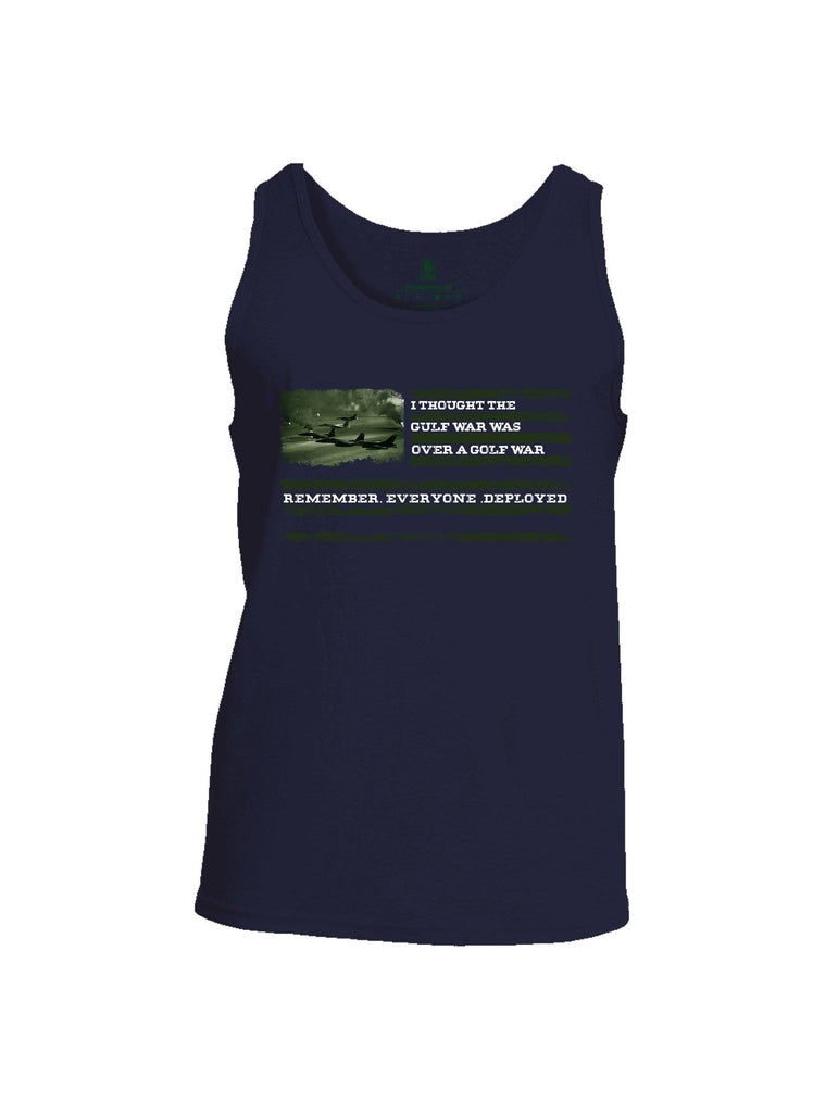 Battleraddle I Thought The Gulf War Was Over A Golf War Remember Everyone Deployed Mens Cotton Tank Top shirt|custom|veterans|Apparel-Mens Tank Top-Cotton