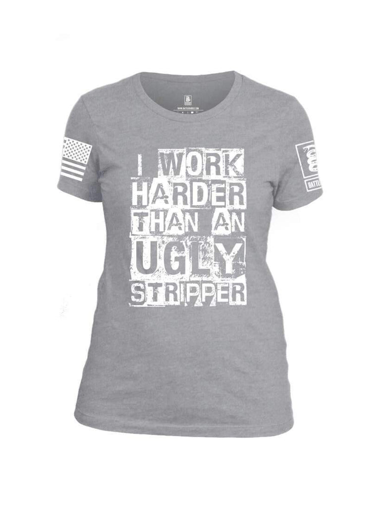 Battleraddle I Work Harder Than An Ugly Stripper White Sleeve Print Womens Cotton Crew Neck T Shirt shirt|custom|veterans|Apparel-Womens T Shirt-cotton