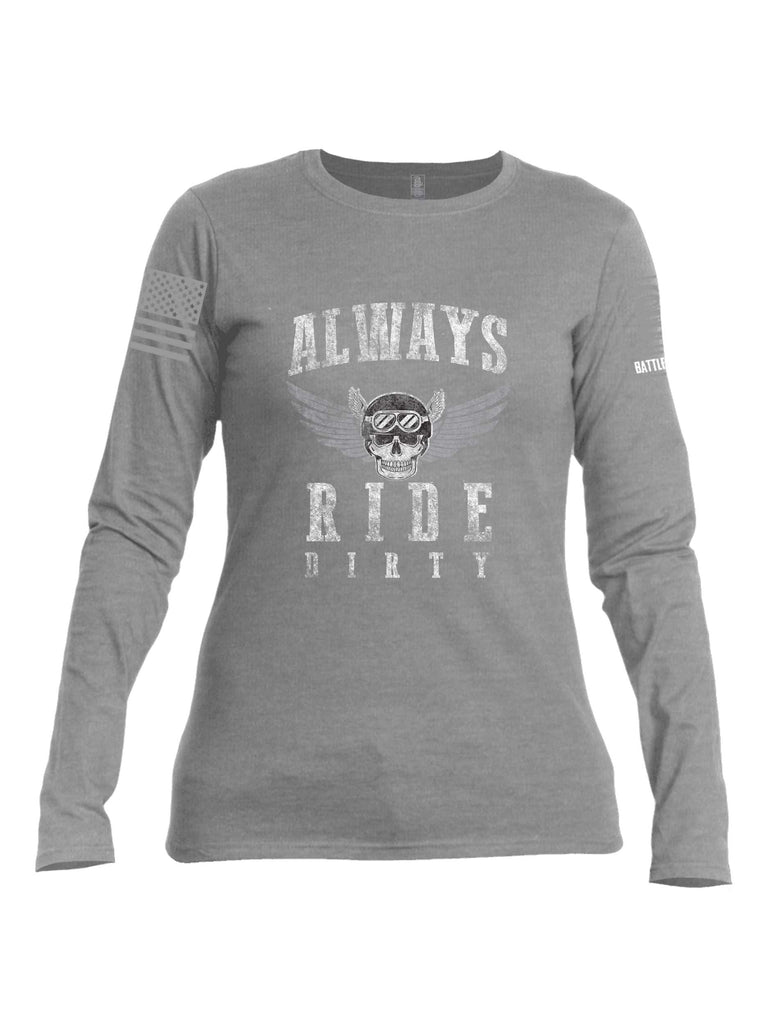 Battleraddle Always Ride Dirty Grey Sleeve Print Womens Cotton Long Sleeve Crew Neck T Shirt