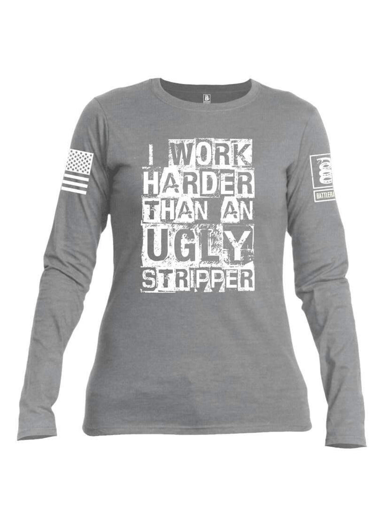 Battleraddle I Work Harder Than An Ugly Stripper White Sleeve Print Womens Cotton Long Sleeve Crew Neck T Shirt shirt|custom|veterans|Women-Long Sleeves Crewneck Shirt