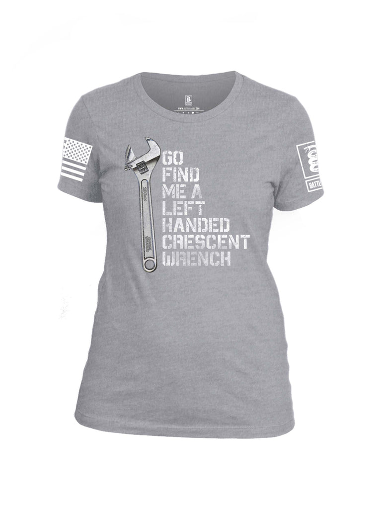 Battleraddle Go Find Me A Left Handed Crescent Wrench White Sleeve Print Womens Cotton Crew Neck T Shirt