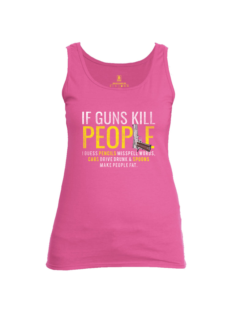 Battleraddle If Guns Kill People Womens Cotton Tank Top