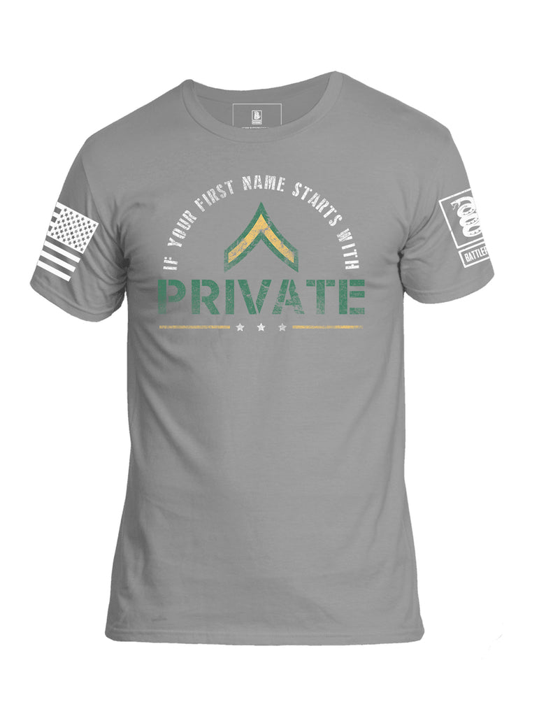 Battleraddle If Your First Name Starts With Private Get Over Here Mens Cotton Crew Neck T Shirt