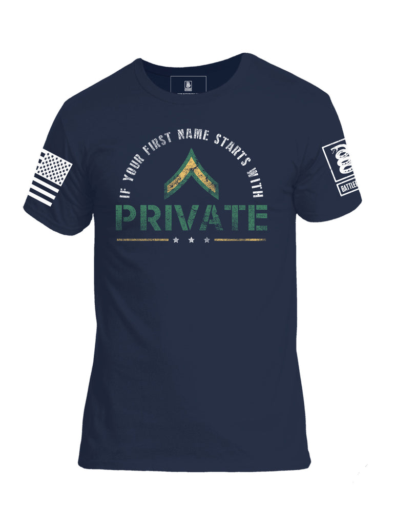 Battleraddle If Your First Name Starts With Private Get Over Here Mens Cotton Crew Neck T Shirt