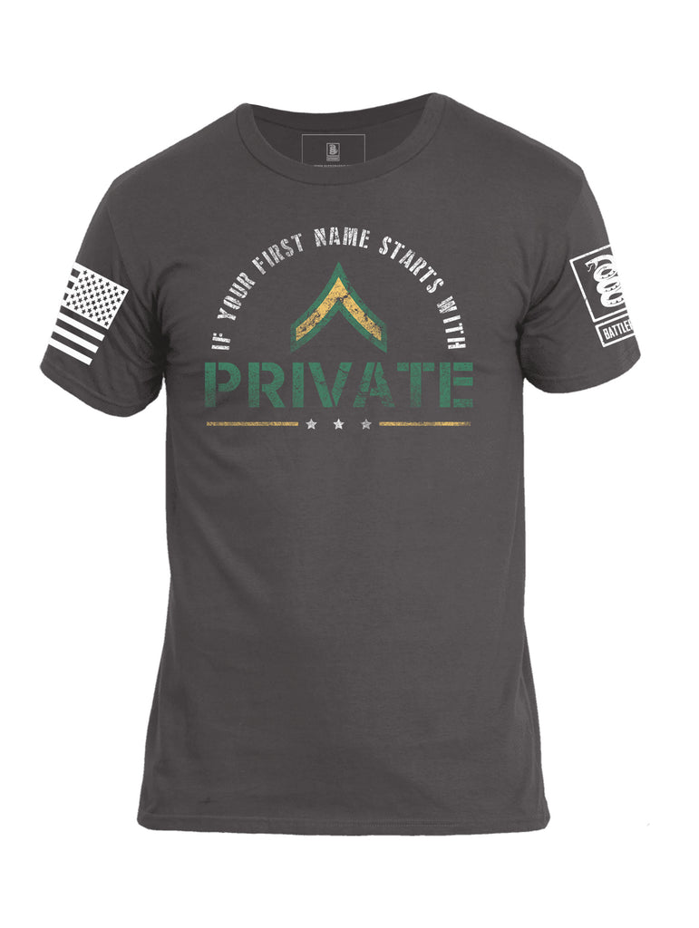 Battleraddle If Your First Name Starts With Private Get Over Here Mens Cotton Crew Neck T Shirt