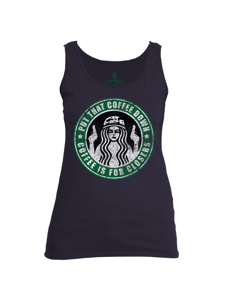 Battleraddle Put That Coffee Down Coffee Is For Closers Womens Cotton Tank Top