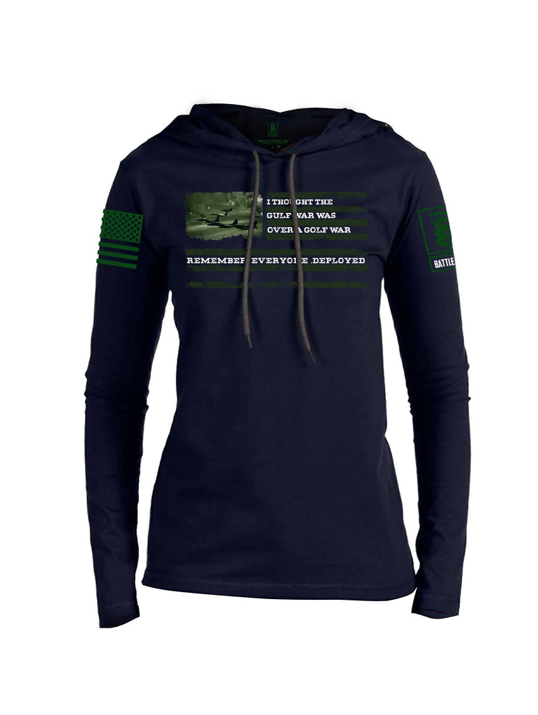 Battleraddle I Thought The Gulf War Was Over A Golf War Remember Everyone Deployed Green Sleeve Print Womens Thin Cotton Lightweight Hoodie shirt|custom|veterans|Apparel-Womens Hoodie-Cotton