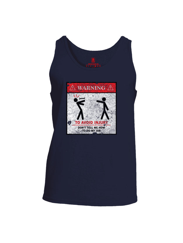 Battleraddle Warning To Avoid Injury Don't Tell Me How To Do My Job Mens Cotton Tank Top