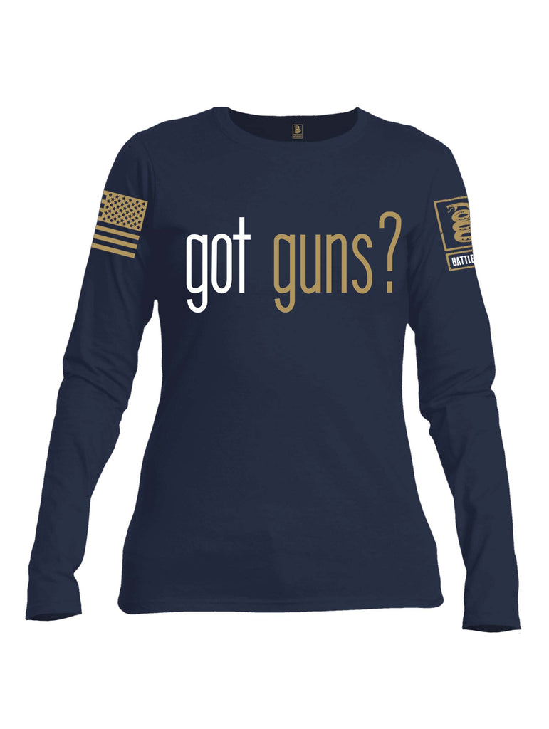 Battleraddle Got Guns? Brass Sleeve Sleeve Print Womens Cotton Long Sleeve Crew Neck T Shirt