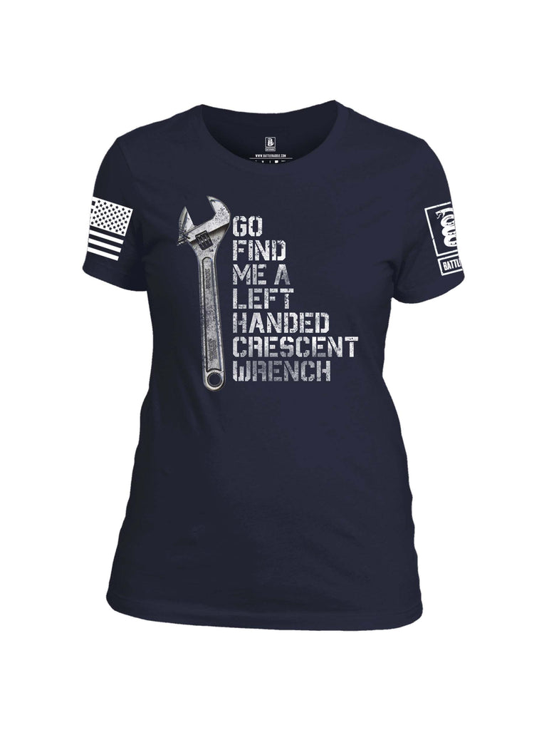 Battleraddle Go Find Me A Left Handed Crescent Wrench White Sleeve Print Womens Cotton Crew Neck T Shirt