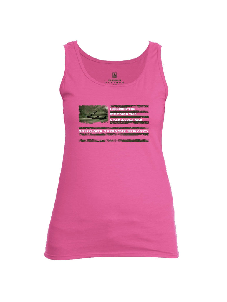 Battleraddle I Thought The Gulf War Was Over A Golf War Remember Everyone Deployed Womens Cotton Tank Top shirt|custom|veterans|Apparel-Womens Tank Tops-Cotton