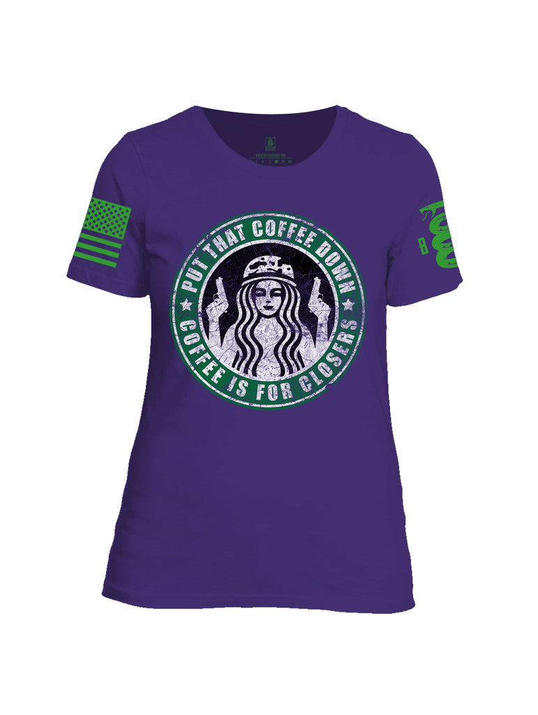 Battleraddle Put That Coffee Down Coffee Is For Closers Green Sleeve Print Womens Cotton Crew Neck T Shirt