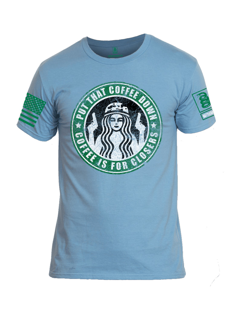 Battleraddle Put That Coffee Down Coffee Is For Closers Green Sleeve Print Mens Cotton Crew Neck T Shirt