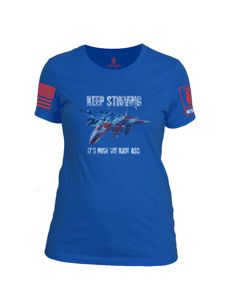 Battleraddle Keep Striving It's How We Kick Ass Red Sleeve Print Womens 100% Battlefit Polyester Crew Neck T Shirt