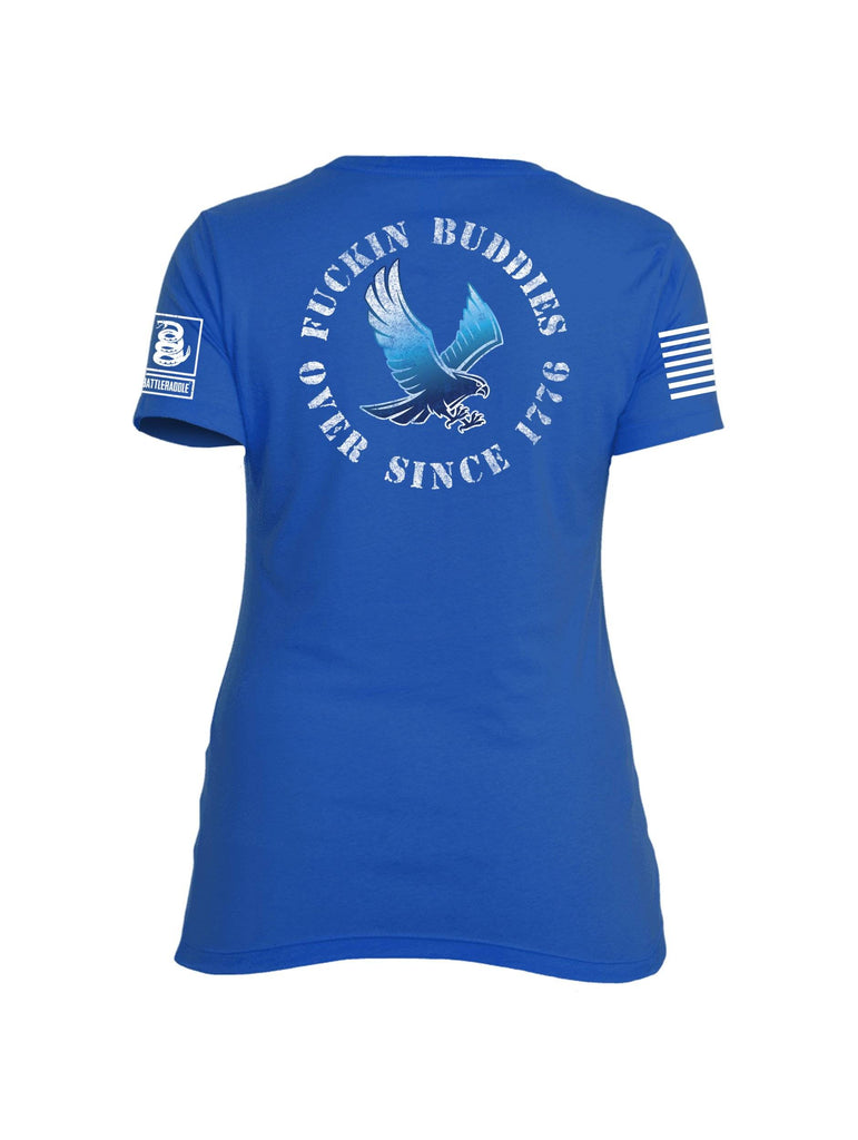 Battleraddle Blue Falcon Fuckin Buddies Over Since 1776 White Sleeve Print Womens Cotton Crew Neck T Shirt shirt|custom|veterans|Apparel-Womens T Shirt-cotton