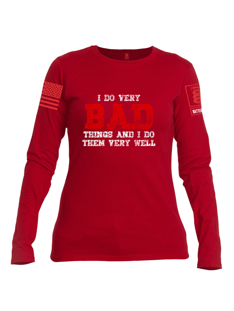 Battleraddle I Do Very Bad Things And I Do Them Very Well Red Sleeve Print Womens Cotton Long Sleeve Crew Neck T Shirt