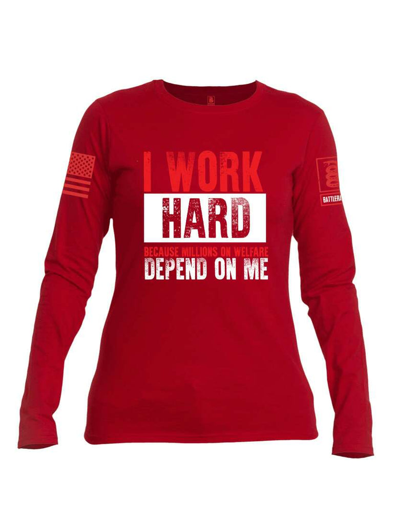 Battleraddle I Work Hard Because Millions On Welfare Depend On Me Red Sleeve Print Womens Cotton Long Sleeve Crew Neck T Shirt