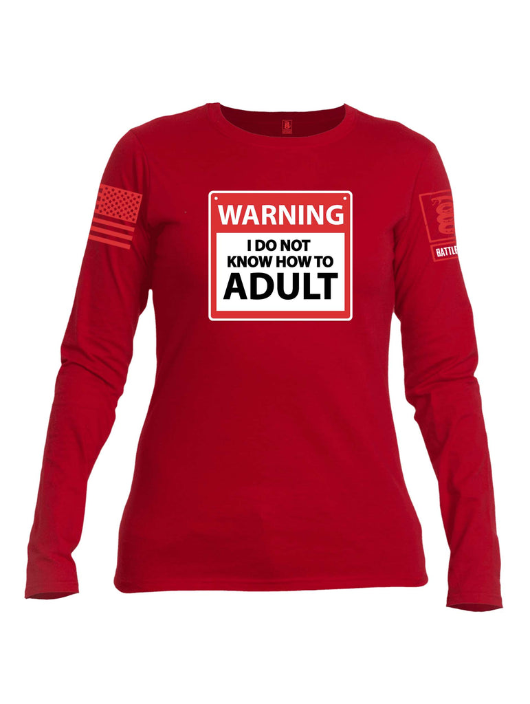 Battleraddle Warning I Do Not Know How To Adult Red Sleeve Print Womens Cotton Long Sleeve Crew Neck T Shirt