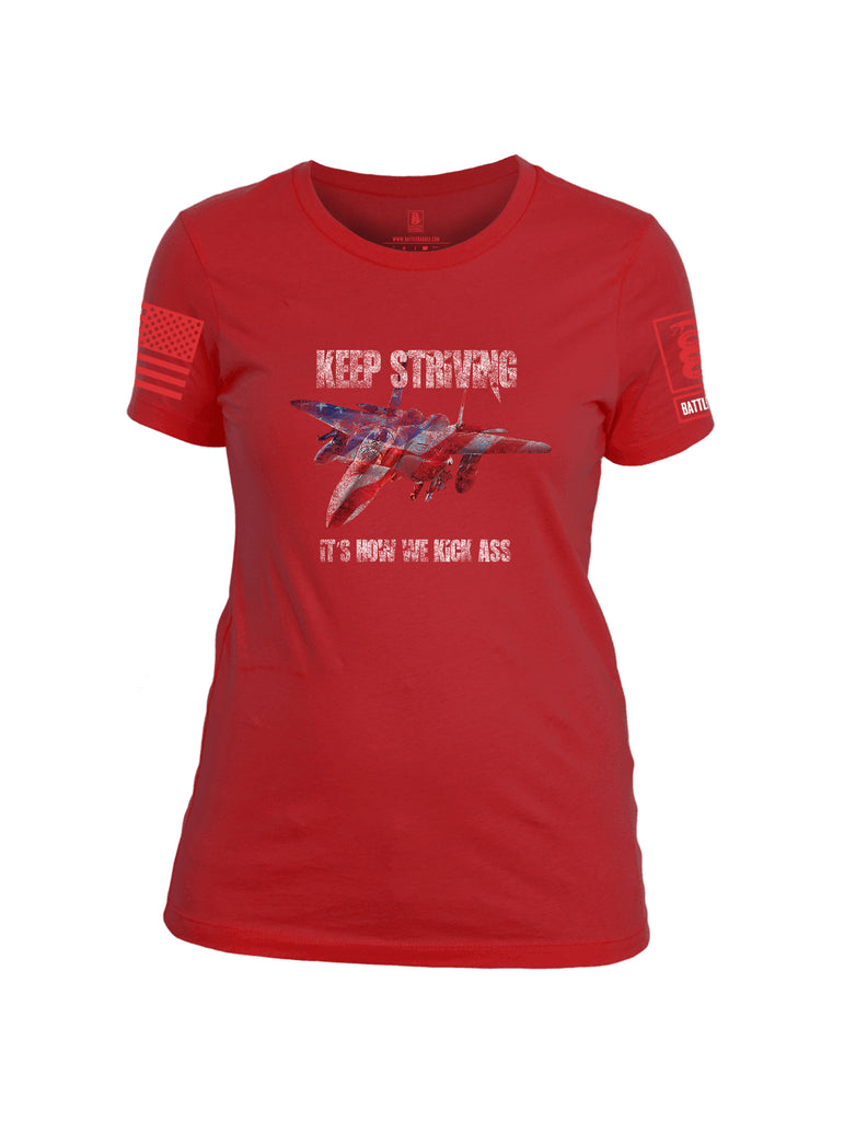 Battleraddle Keep Striving It's How We Kick Ass Red Sleeve Print Womens 100% Battlefit Polyester Crew Neck T Shirt