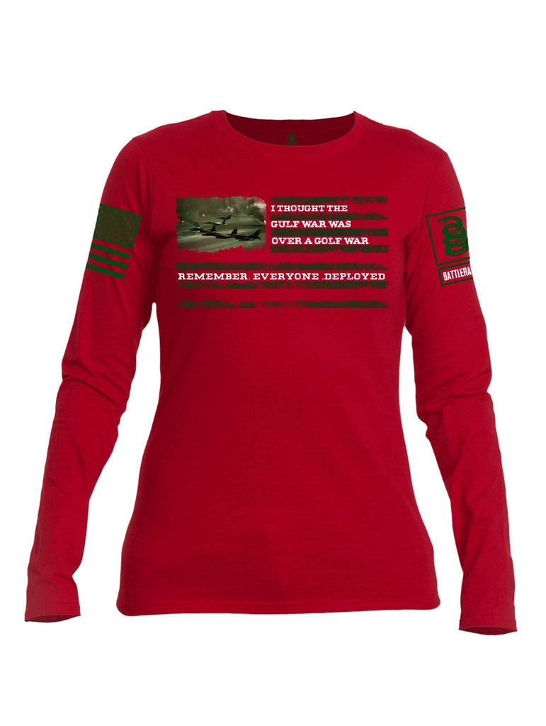 Battleraddle I Thought The Gulf War Was Over A Golf War Remember Everyone Deployed Green Sleeve Print Womens Cotton Long Sleeve Crew Neck T Shirt shirt|custom|veterans|Women-Long Sleeves Crewneck Shirt